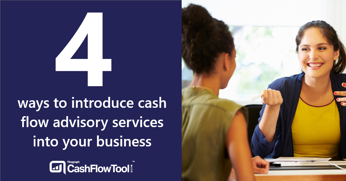 4 ways to introduce cash flow advisory services into your business