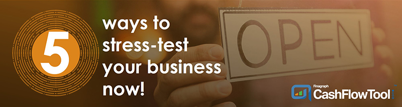 5 ways to stress-test your business now!